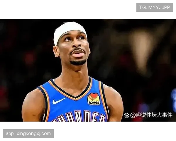 亚历山大突破拉开防线效率提升显著主导球队进攻节奏